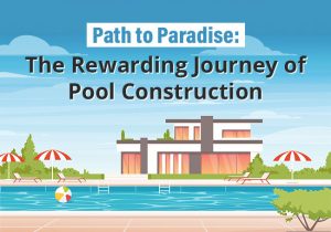 The Rewarding Journey of Pool Construction